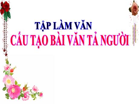 Bài giảng Tiếng Việt 5 - Bài (Tập làm văn): Cấu tạo bài văn tả người - Năm học 2021-2022 - Phạm Thị Hương Giang
