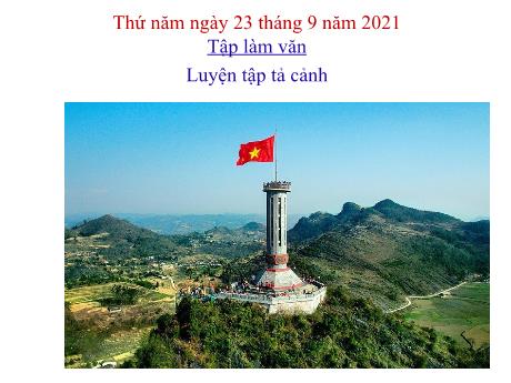 Bài giảng Tiếng Việt 5 - Bài (Tập làm văn): Luyện tập tả cảnh - Năm học 2021-2022 - Phạm Thị Hương Giang