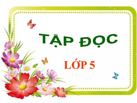 Bài giảng Tiếng Việt 5 - Tiết 66 - Bài: Sang năm con lên bảy - Năm học 2021-2022 - Phạm Thị Hương Giang