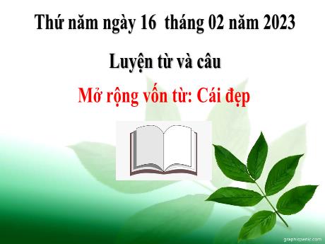 Bài giảng Tiếng Việt Lớp 4 - Bài (Luyện từ và câu): Mở rộng vốn từ cái đẹp - Năm học 2022-2023 - Phan Đình Khôi