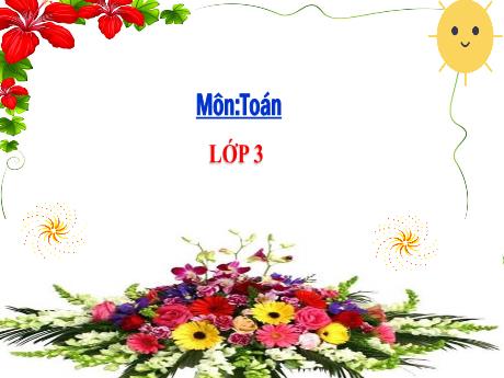Bài giảng Toán 3 (Kết nối tri thức) - Bài 13: Tìm thừa số trong một tích (Tiết 1) - Năm học 2024-2025 - Trần Thị Nga