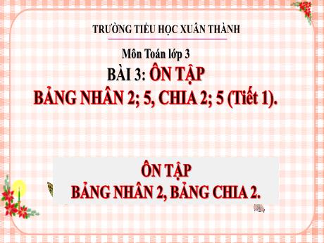 Bài giảng Toán 3 (Kết nối tri thức) - Bài 3: Ôn tập bảng nhân 2, 5. Chia hết 2, 5 (Tiết 1) - Trần Thị Nga