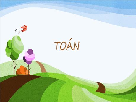 Bài giảng Toán 3 (Kết nối tri thức) - Bài: So sánh các số trong phạm vi 10 000 - Năm học 2024-2025 - Trần Thị Nga