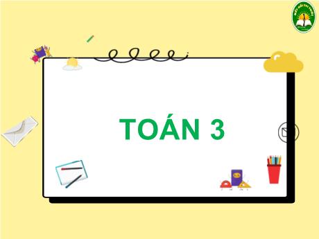 Bài giảng Toán 3 (Kết nối tri thức) - Chủ đề 7 - Bài 44: Ôn tập chung (Tiết 2) - Năm học 2024-2025 - Trần Thị Nga