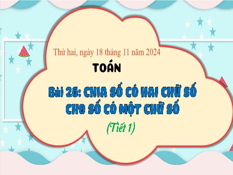 Bài giảng Toán 3 (Kết nối tri thức) - Tuần 11 - Bài 26: Chia số có hai chữ số có một chữ số (Tiết 3) - Năm học 2024-2025 - Trần Thị Nga