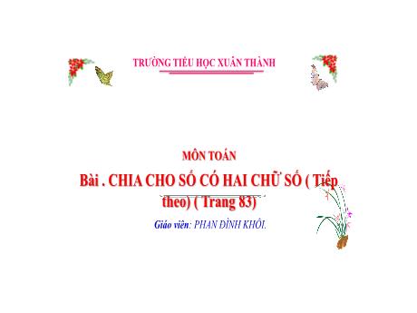 Bài giảng Toán 4 - Bài: Chia cho số có hai chữ số (Tiếp theo) - Năm học 2022-2023 - Phan Đình Khôi