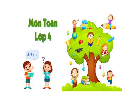 Bài giảng Toán 4 - Bài: Dãy số tự nhiên - Năm học 2022-2023 - Phan Đình Khôi