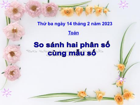 Bài giảng Toán 4 - Bài: So sánh hai phân số cùng mẫu số - Năm học 2022-2023 - Phan Đình Khôi