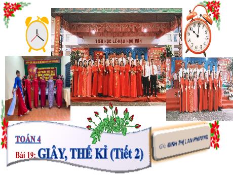 Bài giảng Toán 4 (Kết nối tri thức) - Bài 19: Giây, thế kỉ (Tiết 2) - Năm học 2023-2024 - Đinh Thị Lan Phương