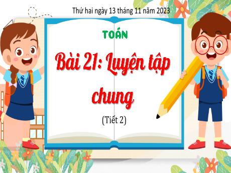 Bài giảng Toán 4 (Kết nối tri thức) - Bài 21: Luyện tập chung (Tiết 2) - Năm học 2023-2024 - Phan Đinh Khôi