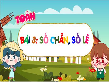 Bài giảng Toán 4 (Kết nối tri thức) - Bài 3: Số chẵn, số lẽ - Năm học 2024-2025 - Phạm Thị Hương Giang