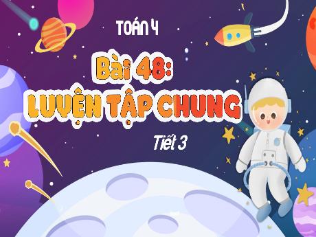 Bài giảng Toán 4 (Kết nối tri thức) - Bài 48: Luyên tập chung (Tiết 3) - Năm học 2024-2025 - Phạm Thị Hương Giang