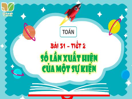 Bài giảng Toán 4 (Kết nối tri thức) - Bài 51: Số lần xuất hiện của một sự kiện (Tiết 2) - Năm học 2024-2025 - Phạm Thị Hương Giang