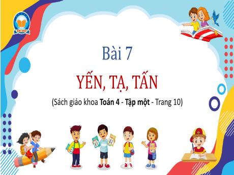Bài giảng Toán 4 (Kết nối tri thức) - Bài 7: Yến, tạ, tấn - Năm học 2024-2025 - Phan Đình Khôi