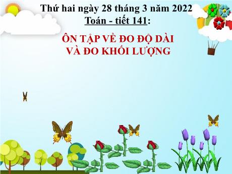 Bài giảng Toán 5 - Bài: Ôn tập về đo độ dài và đo khối lượng - Năm học 2020-2021 - Phạm Thị Hương Giang
