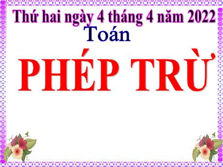 Bài giảng Toán 5 - Bài: Phép trừ - Năm học 2020-2021 - Phạm Thị Hương Giang
