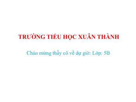 Bài giảng Toán 5 - Bài: Tỉ số phần trăm - Năm học 2021-2022 - Phạm Thị Hương Giang