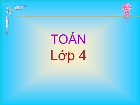Bài giảng Toán Lớp 4 - Bài: Phép chia phân số - Năm học 2023-2024 - Phạm Thị Hương Giang
