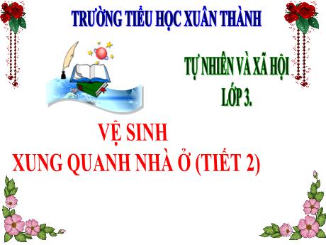 Bài giảng Tự nhiên và xã hội 3 (Kết nối tri thức) - Bài 3: Vệ sinh xung quanh nhà ở (Tiết 2) - Năm học 2024-2025 - Trần Thị Nga