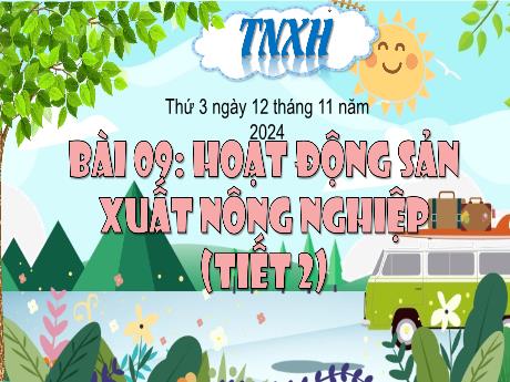 Bài giảng Tự nhiên và xã hội 3 (Kết nối tri thức) - Bài 9: Hoạt động sản xuất nông nghiệp (Tiết 2) - Năm học 2024-2025 - Trần Thị Nga