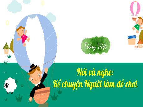 Bài giảng Tự nhiên và xã hội 3 (Kết nối tri thức) - Bài (Nói và nghe): Kể chuyện người làm đồ chơi - Năm học 2024-2025 - Trần Thị Nga