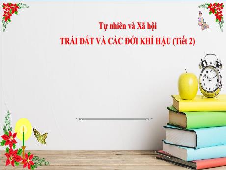 Bài giảng Tự nhiên và xã hội 3 (Kết nối tri thức) - Bài: Trái đất và các đới khí hậu (Tiết 2) - Năm học 2024-2025 - Trần Thị Nga