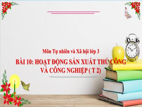 Bài giảng Tự nhiên và xã hội 3 (Kết nối tri thức) - Tuần 12 - Bài 10: Hoạt động sản xuất thủ công và công nghiệp (Tiết 2) - Năm học 2024-2025 - Trần Thị Nga